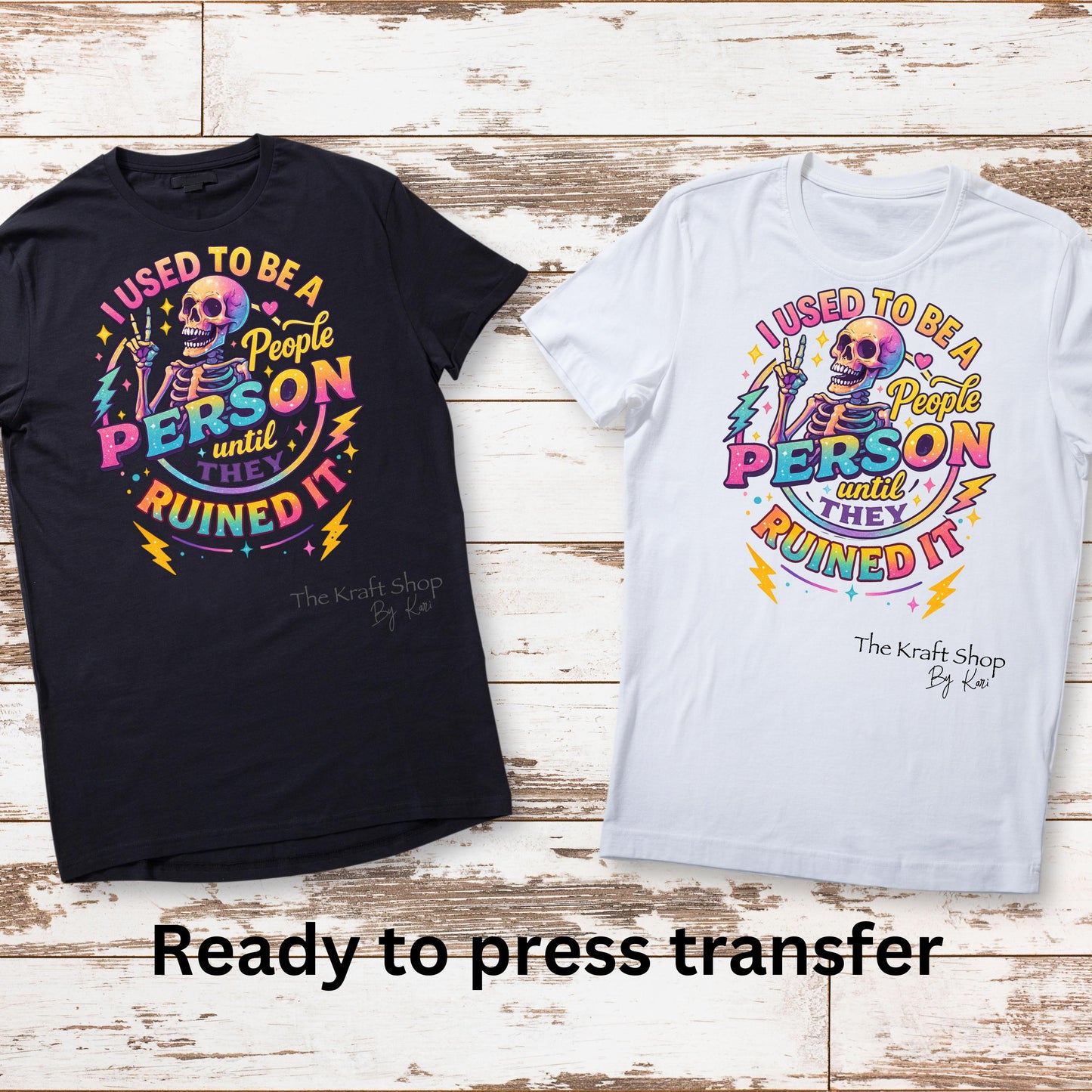 DTF ready to press transfer. I used to be a people person until they ruined it Skeleton funny sarcastic #11527