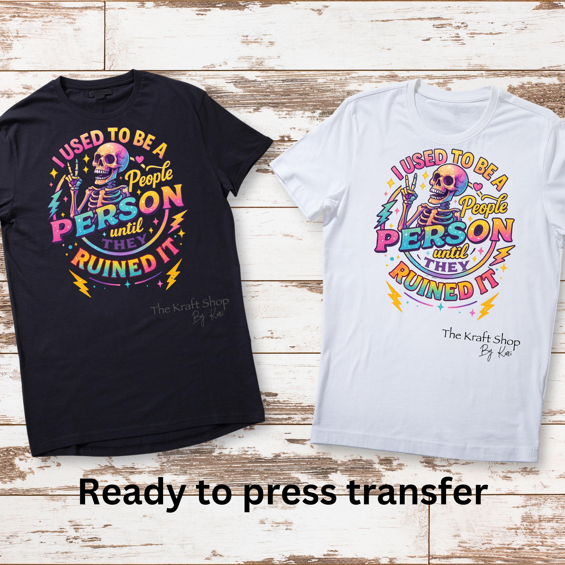 DTF ready to press transfer. I used to be a people person until they ruined it Skeleton funny sarcastic #11527