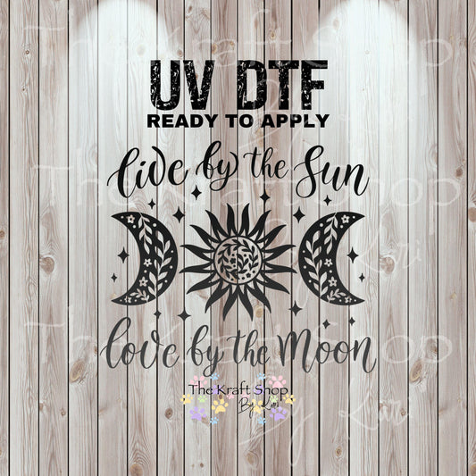 UV DTF Sticker print. Live by the Sun Love by the Moon Ombre black decal #4566