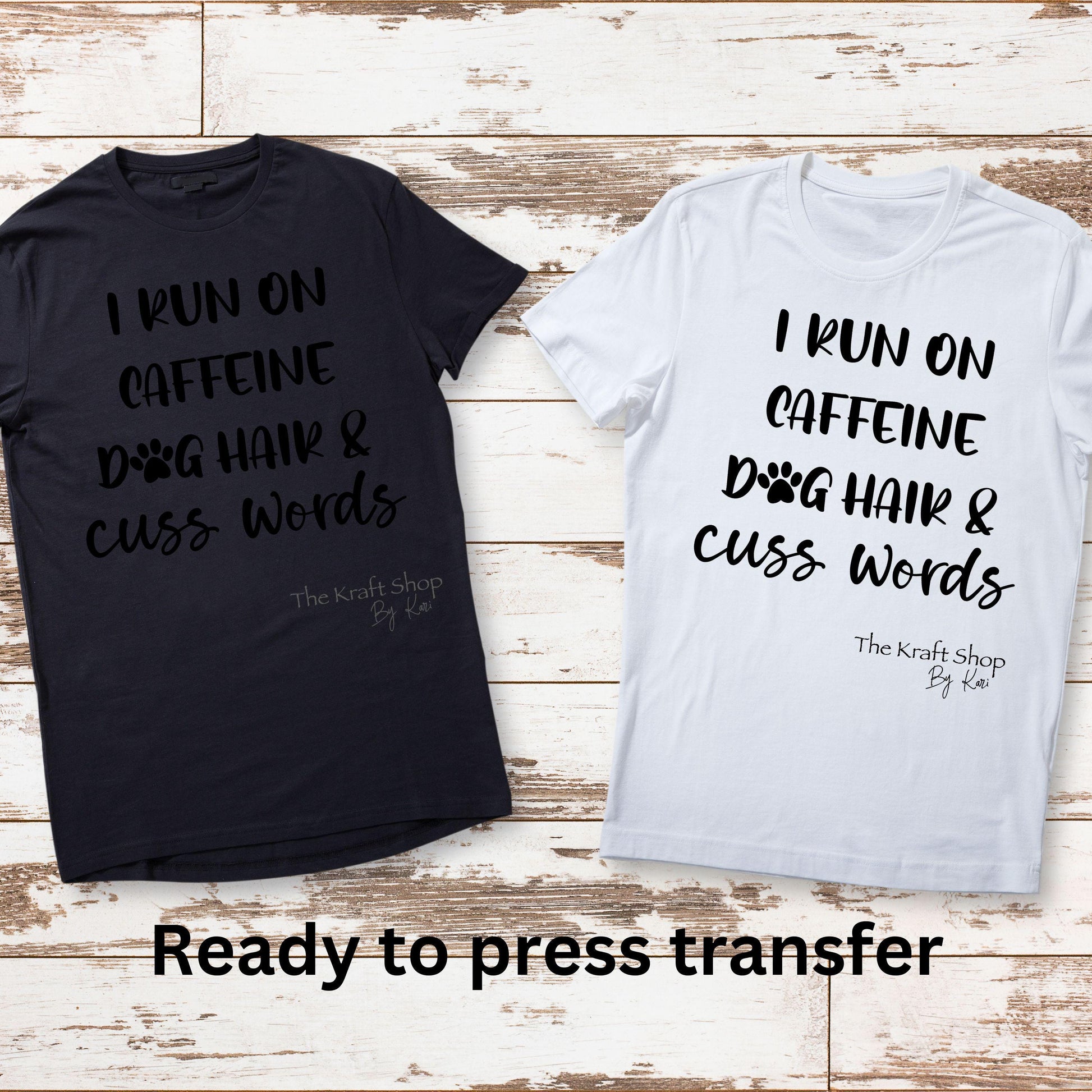 DTF ready to press transfer. I run on caffeine dog hair and cuss words #11541