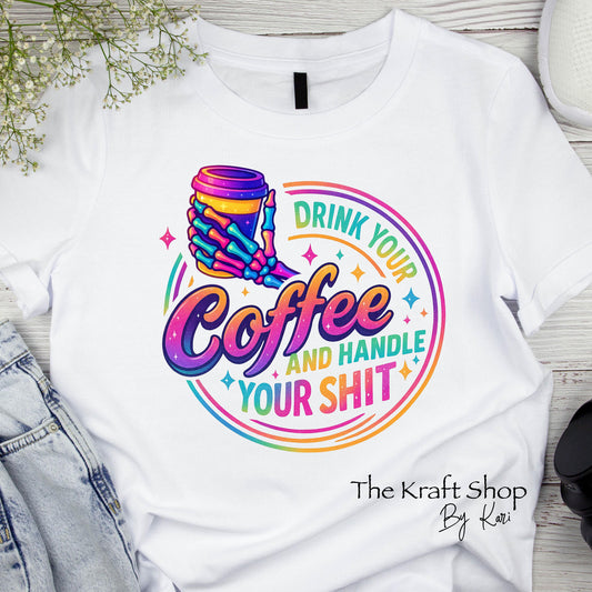 DTF ready to press transfer. Drink your coffee and handle your shit skull hand retro neon colors #11531