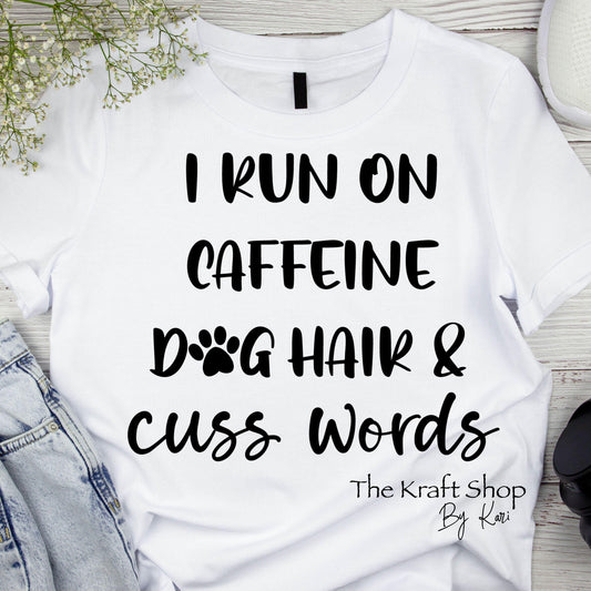 DTF ready to press transfer. I run on caffeine dog hair and cuss words #11541