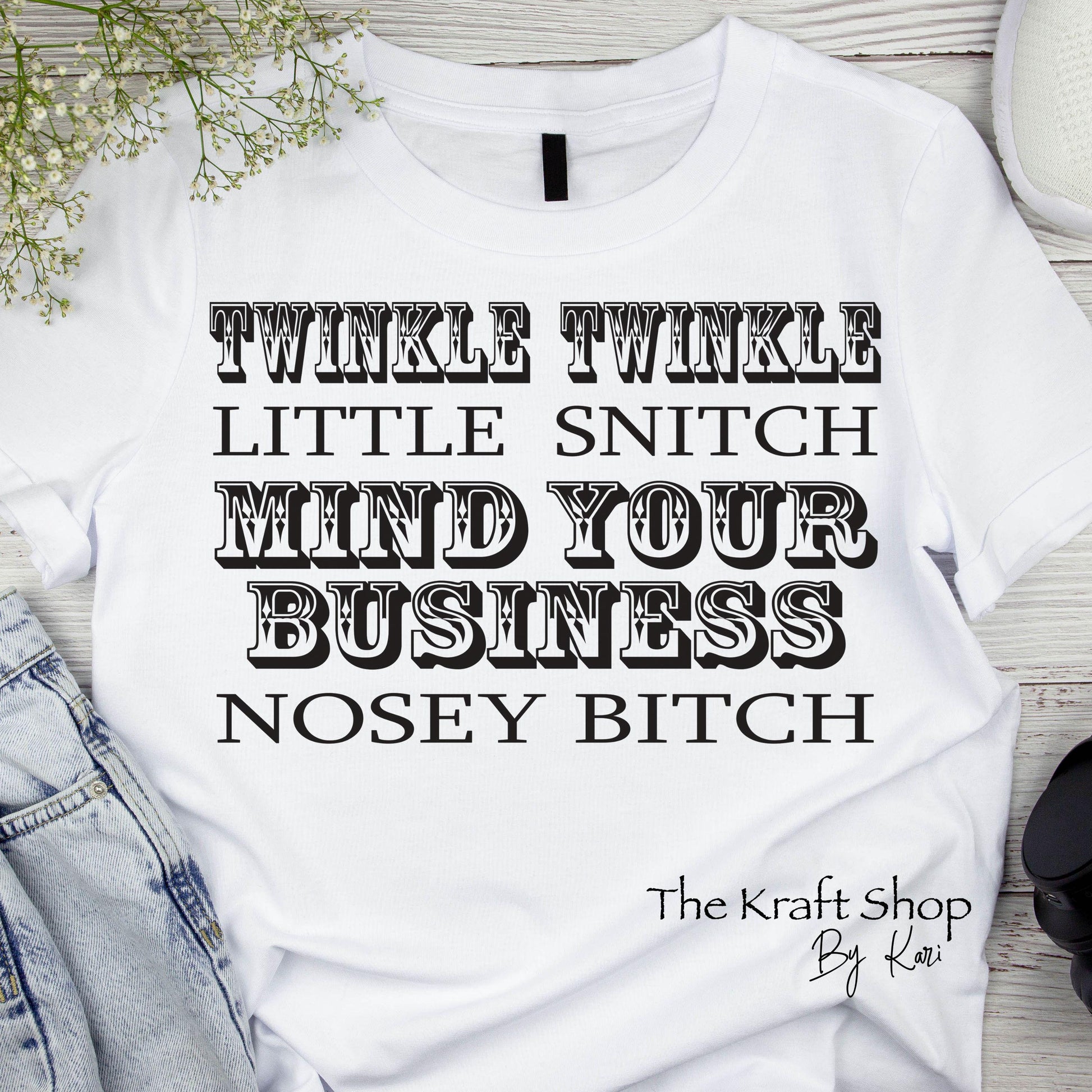 DTF ready to press transfer. Twinkle twinkle little snitch mind your business nosey bitch shirt transfer #11542