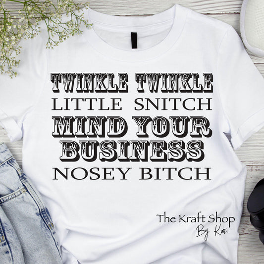 DTF ready to press transfer. Twinkle twinkle little snitch mind your business nosey bitch shirt transfer #11542