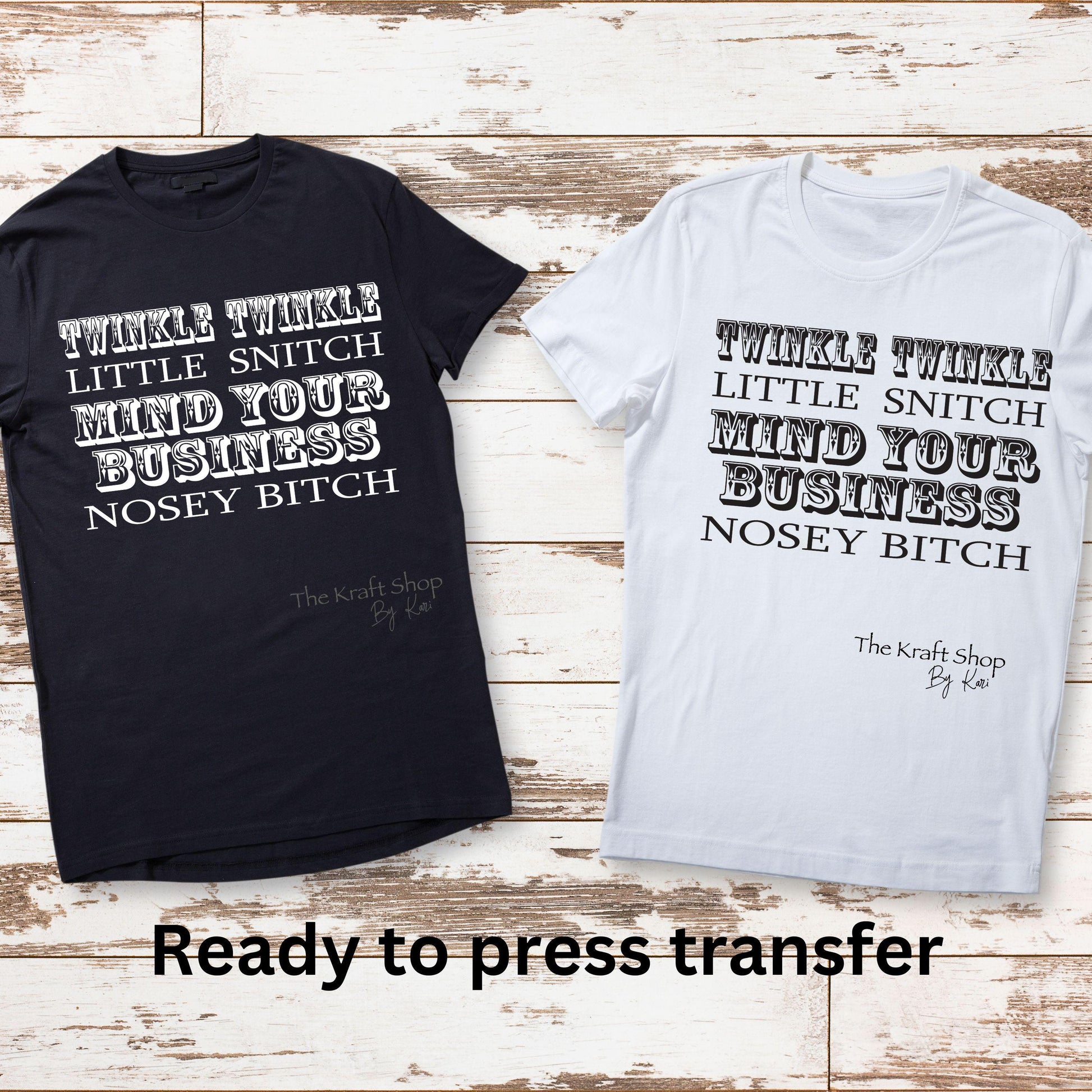 DTF ready to press transfer. Twinkle twinkle little snitch mind your business nosey bitch shirt transfer #11542