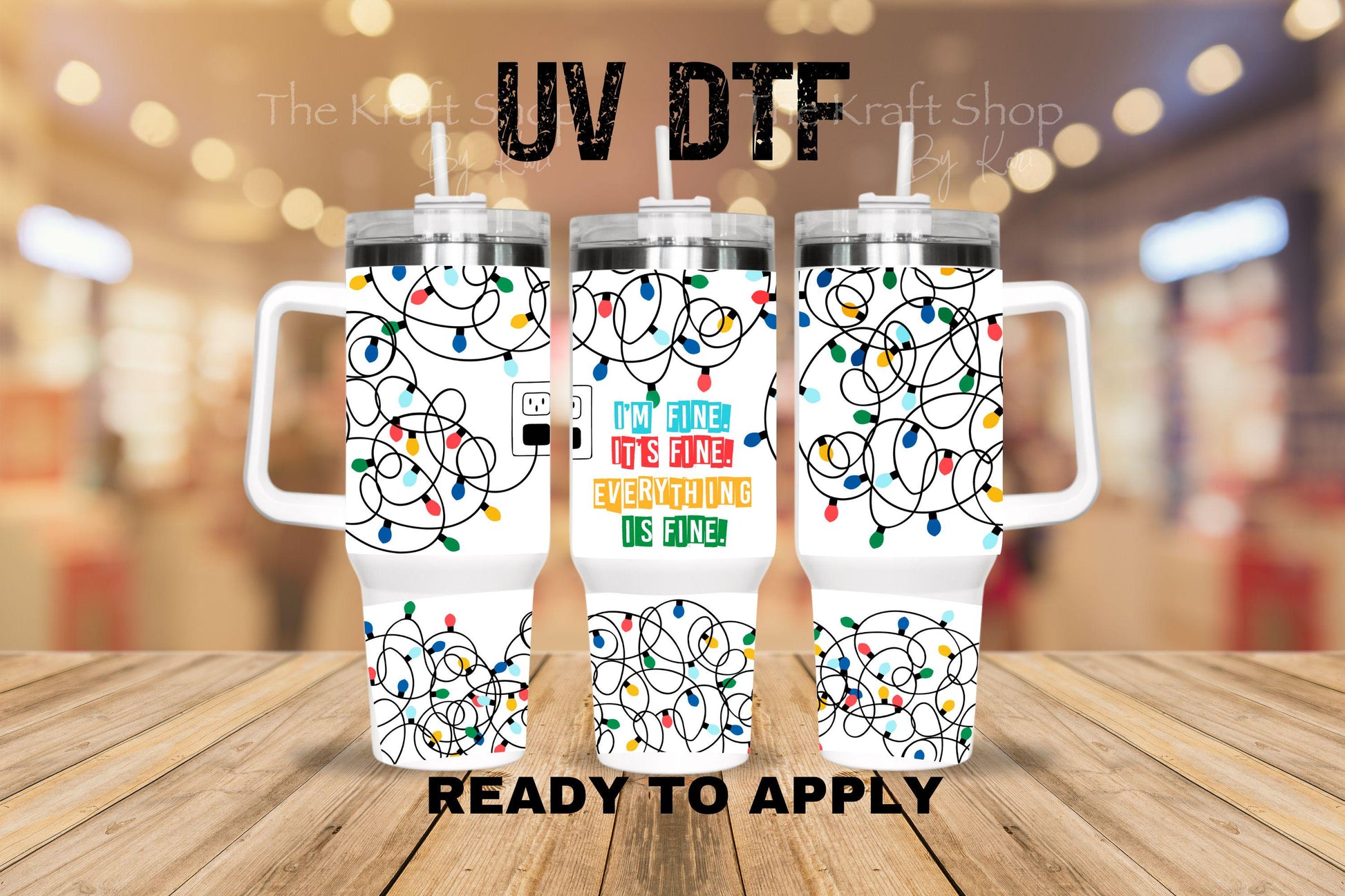UV DTF 40 oz ready to apply I'm fine it's fine Christmas light wrap UV wrap quencher #3190