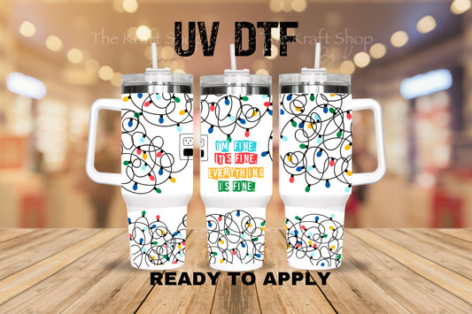 UV DTF 40 oz ready to apply I'm fine it's fine Christmas light wrap UV wrap quencher #3190