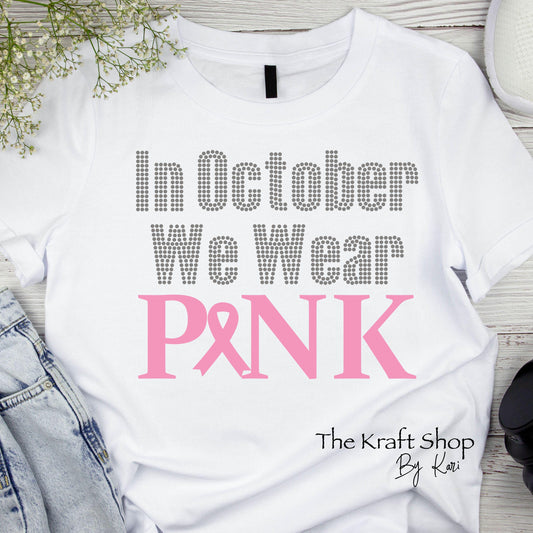 DTF ready to press transfer Rhinestone In October We Wear Pink Breast Cancer shirt transfer, DTF Print#11554