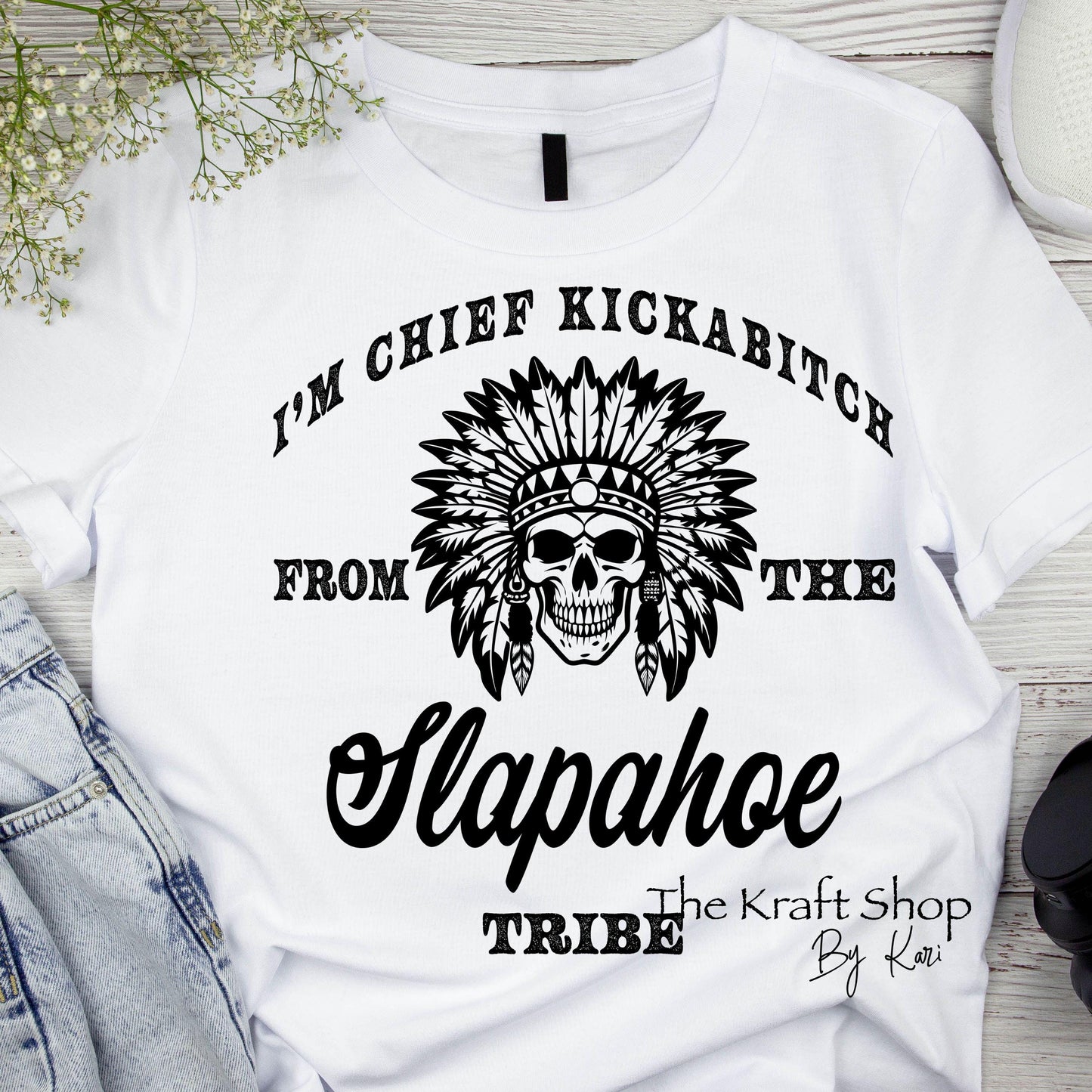 DTF ready to press transfer I'm Chief Kickabitch from the Slapahoe Tribe shirt transfer, DTF Print #11566