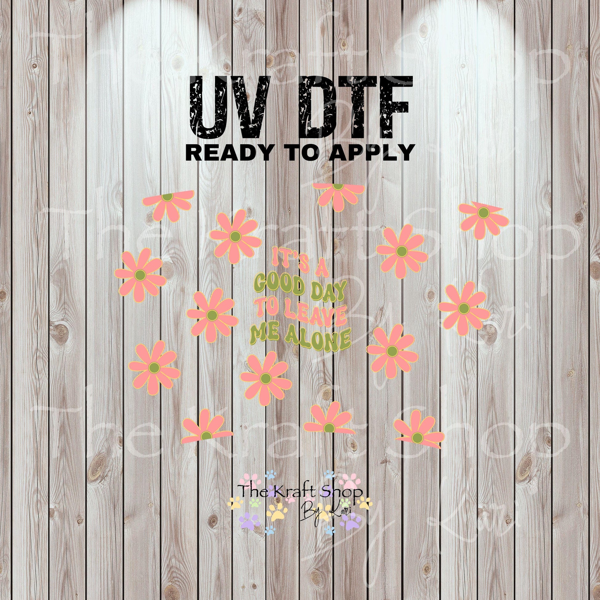 UV DTF Sticker print. It's A Good Day To Leave Me Alone 24 oz tapered wrap or element sheet of decals for acrylic tumblers #5454