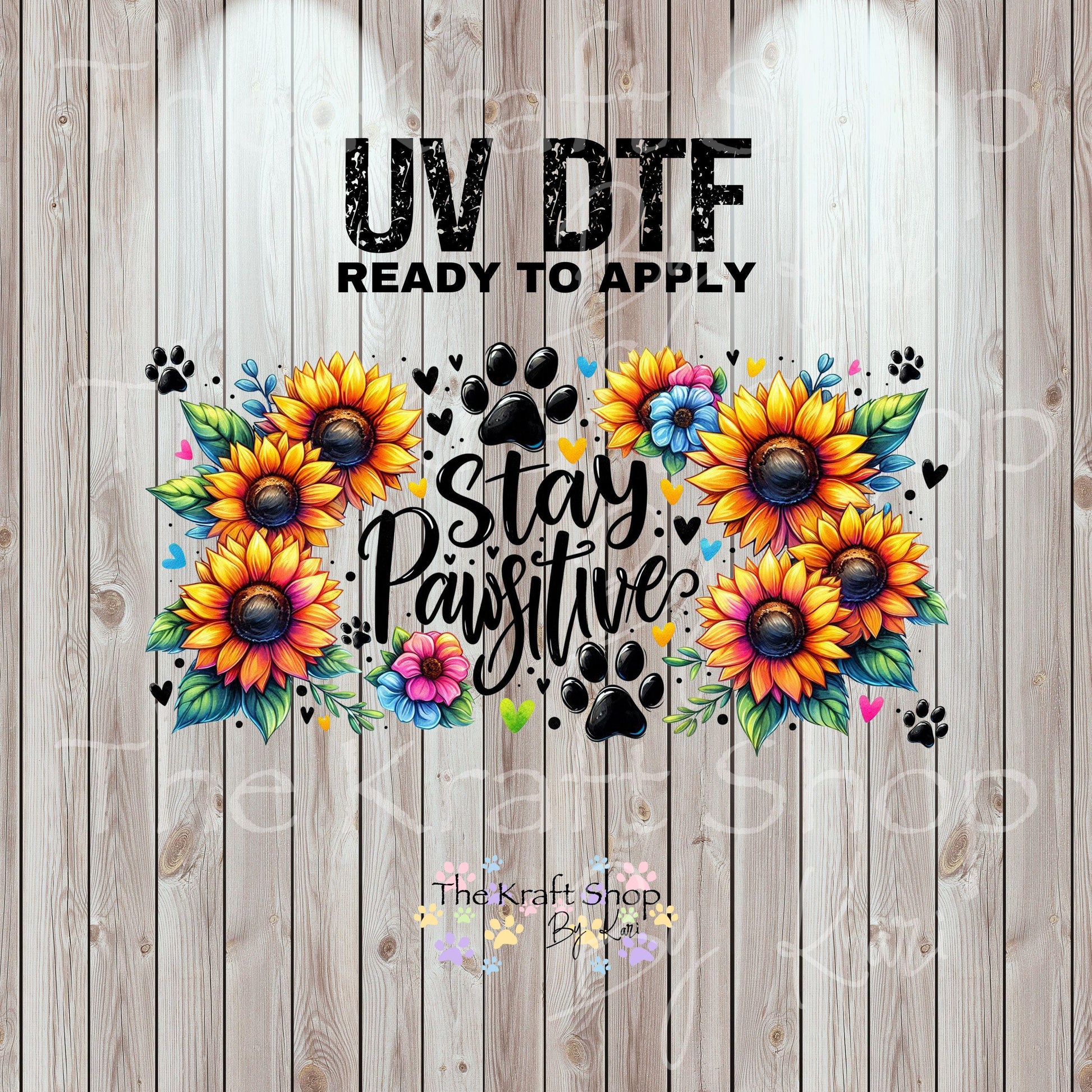 UV DTF Sticker print. Stay Pawsitive dog paw sunflower wrap or element decals tumbler decal. Glass can wrap. #5434