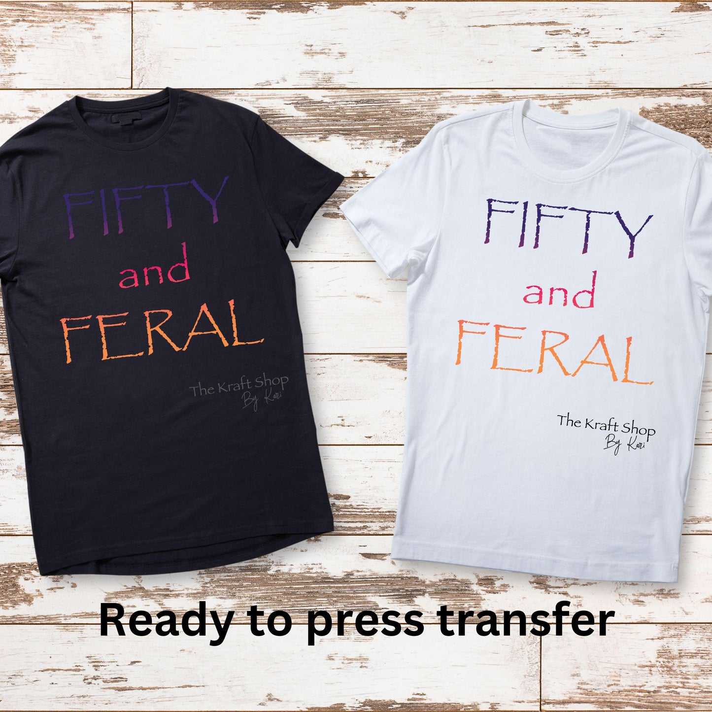 DTF ready to press transfer Fifty and Feral shirt transfer, DTF Print #11577