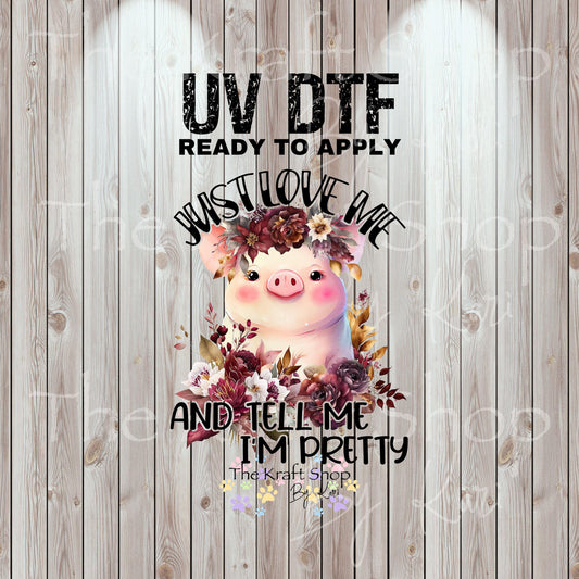 UV DTF Sticker print Just love me pig and tell me I'm pretty decal, tumbler decal, permanent sticker. #4578