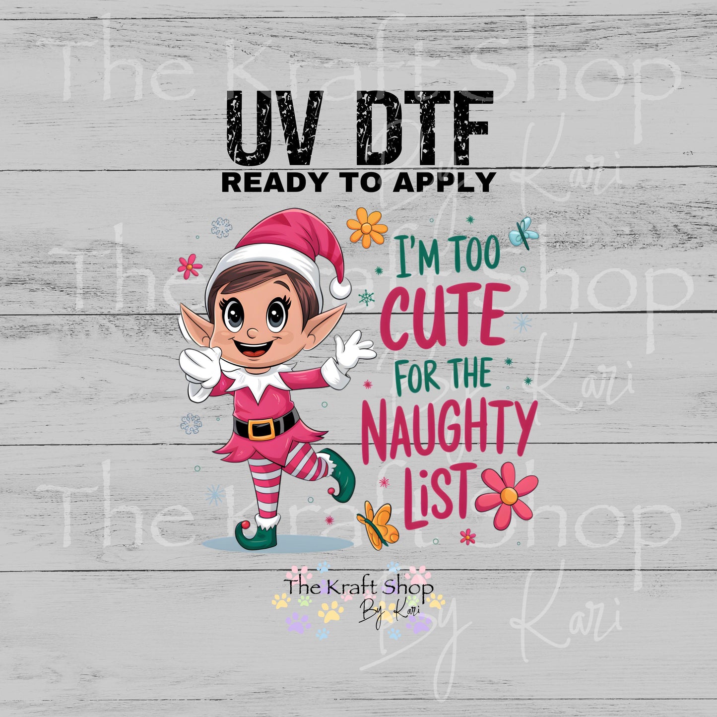 UV DTF Sticker print I'm too cute for the naughty list elf with pink dress Christmas decal #7538