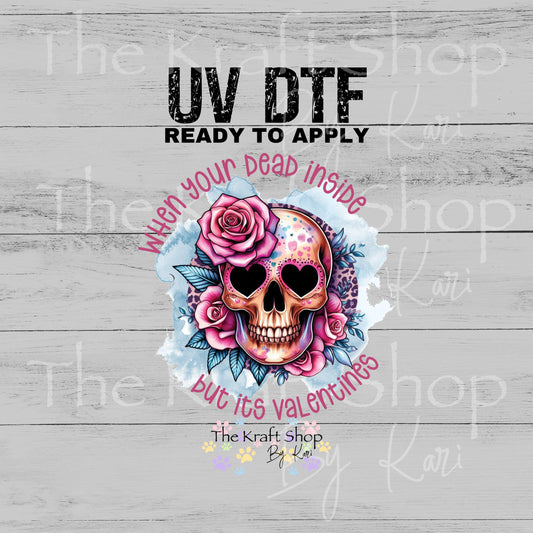 UV DTF Sticker print When your dead inside but it's Valentine's Day skull decal #7583