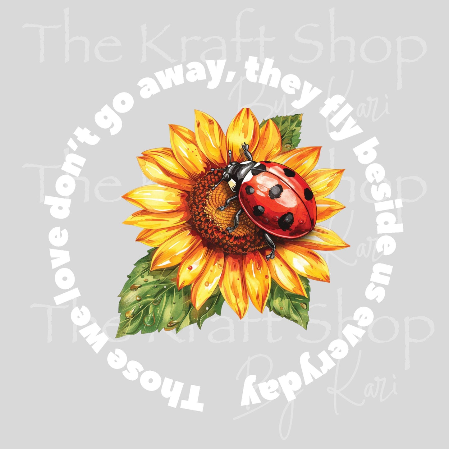 UV DTF Sticker prints. Those we love sunflower lady bug don't go away, they fly beside us everyday car decal or tumbler #4584