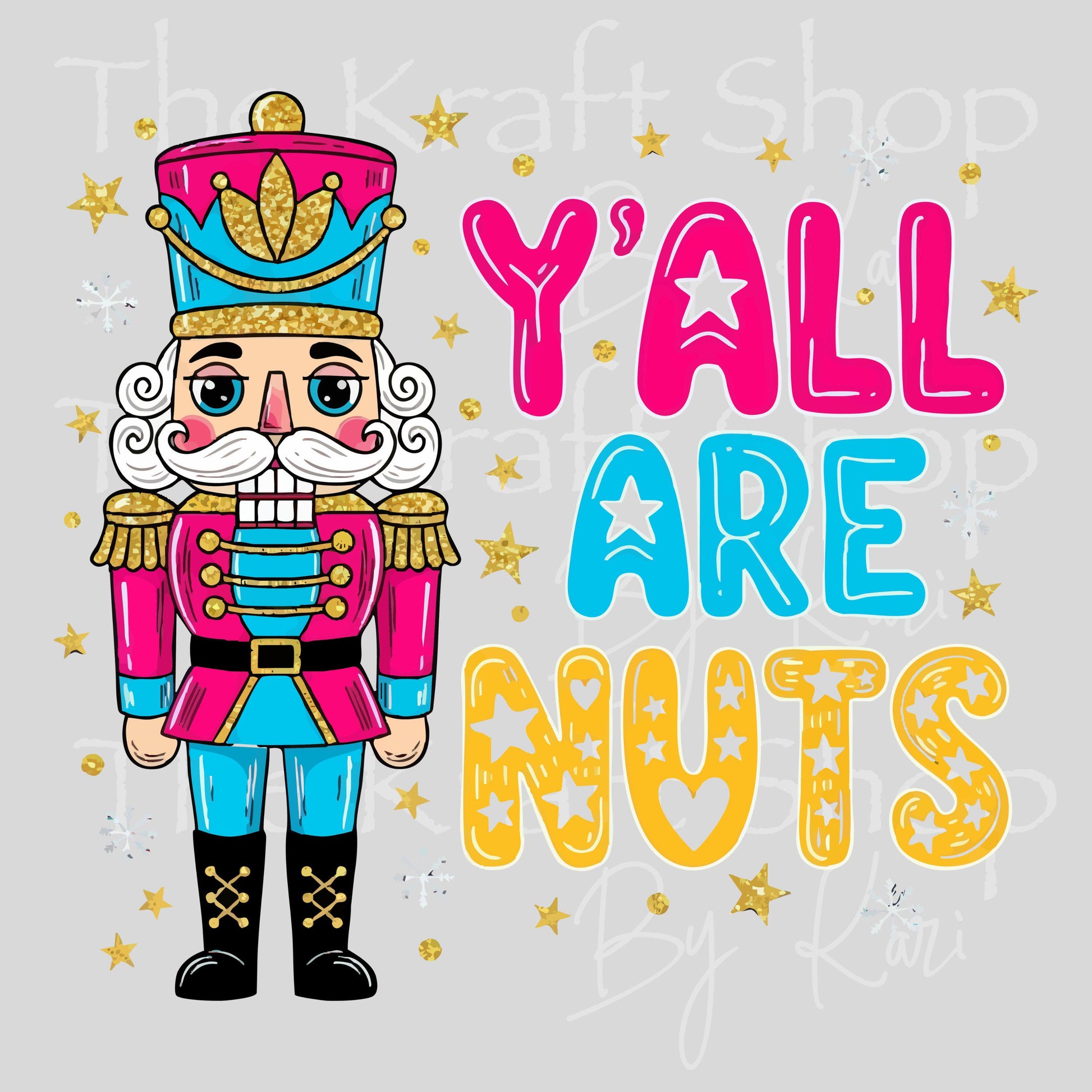 UV DTF Sticker prints. Y'all are nuts nutcracker pink blue yellow decal, permanent sticker. #7557