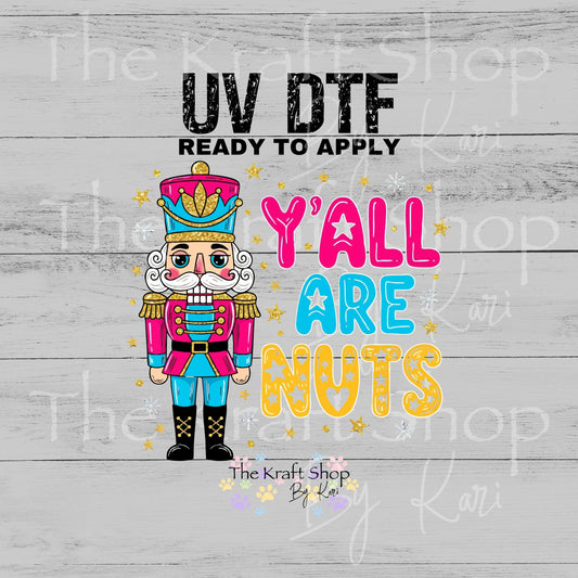UV DTF Sticker prints. Y'all are nuts nutcracker pink blue yellow decal, permanent sticker. #7557
