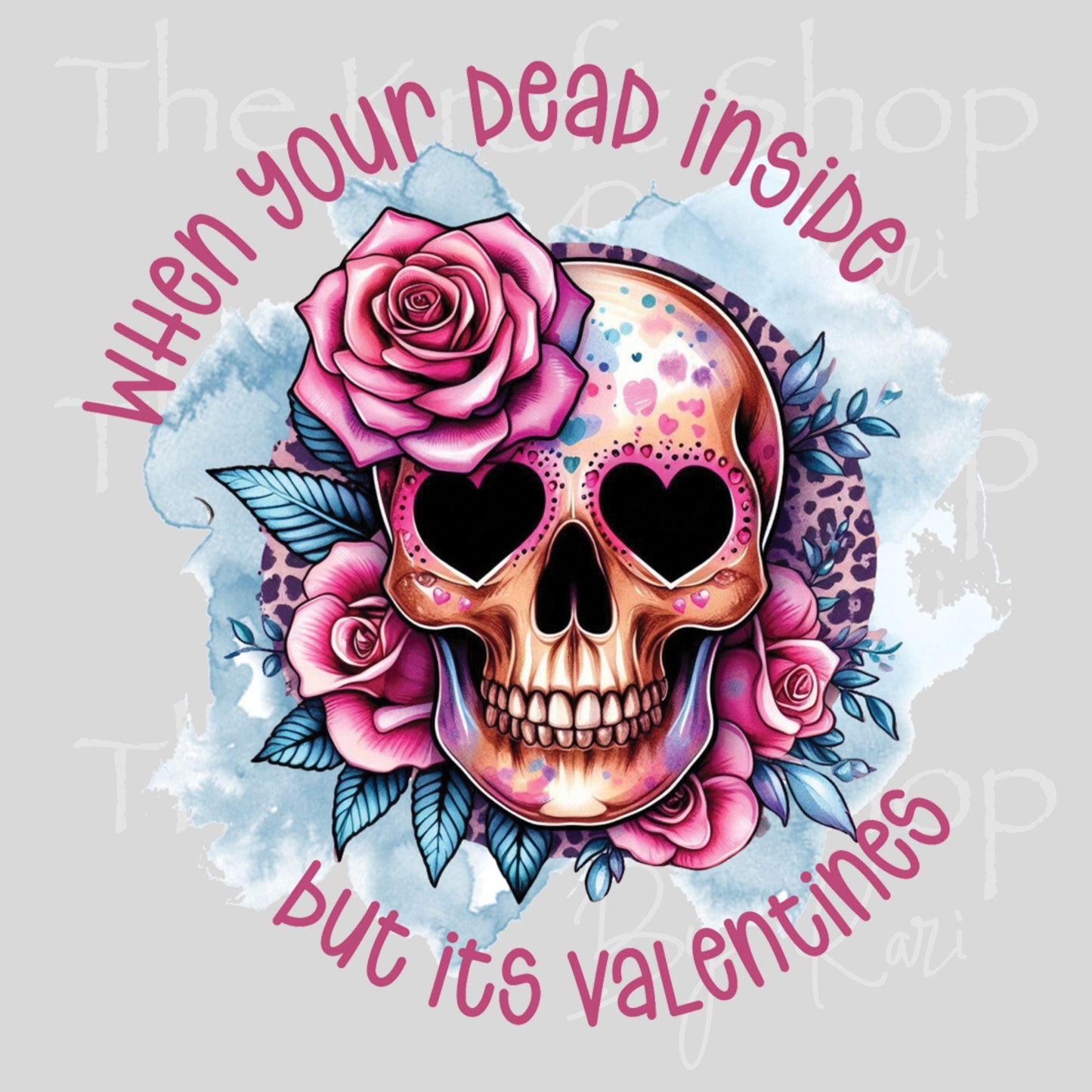 UV DTF Sticker print When your dead inside but it's Valentine's Day skull decal #7583