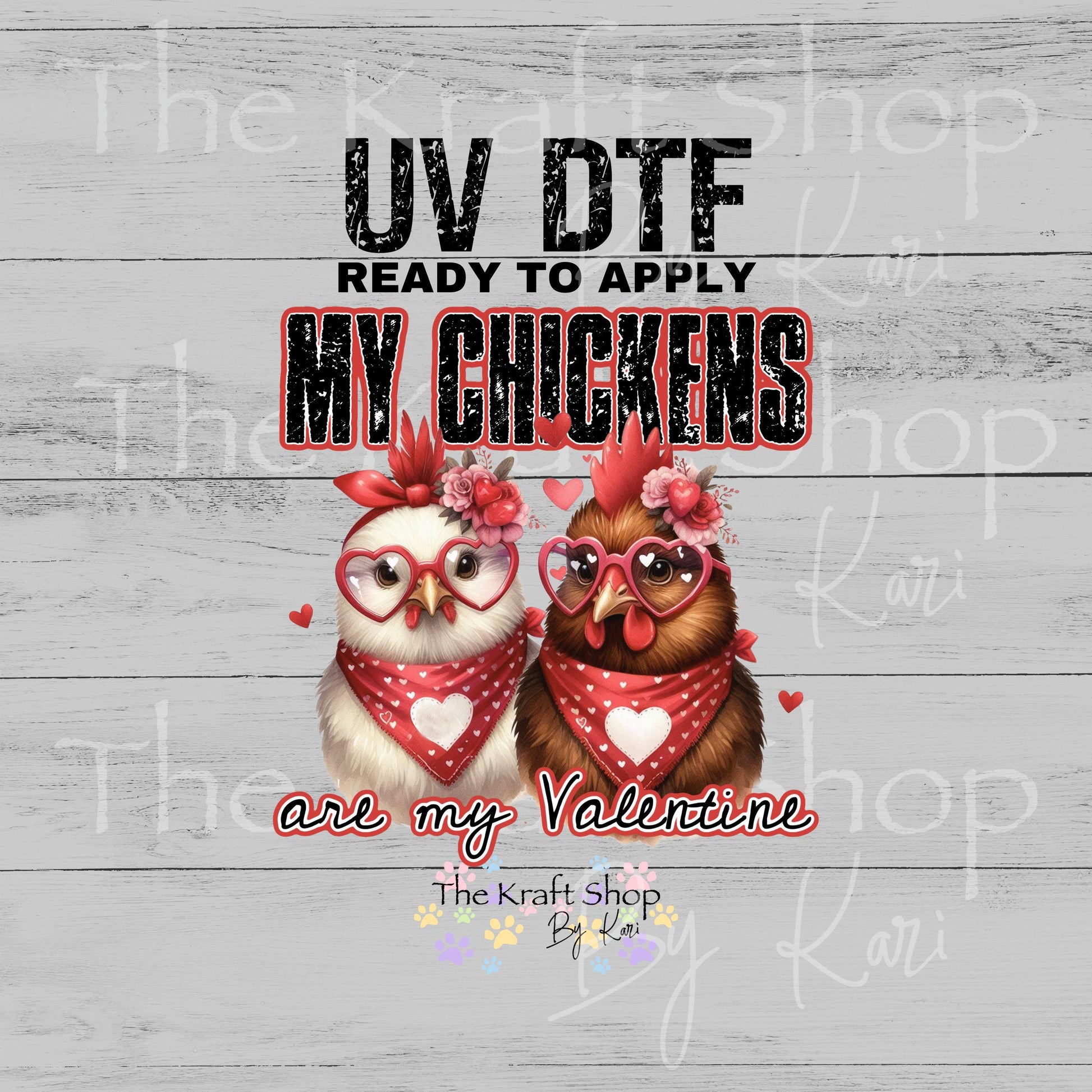 UV DTF Sticker print My chickens are my Valentine Valentine's Day decal #7588