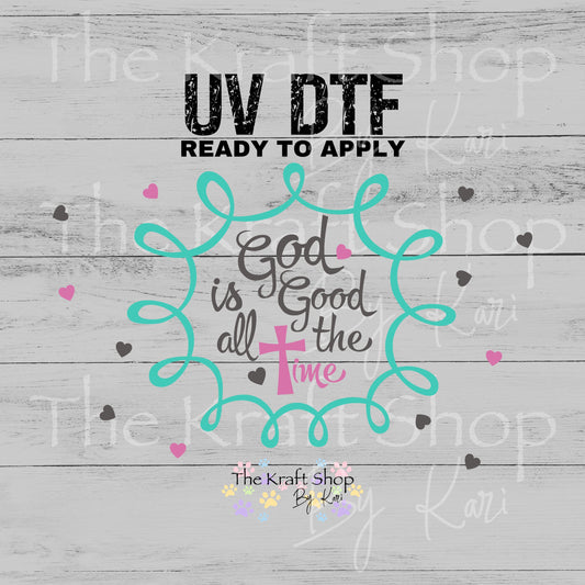 UV DTF Sticker print. God is good all the time 24 oz tapered wrap or element sheet of decals for acrylic tumblers #5494