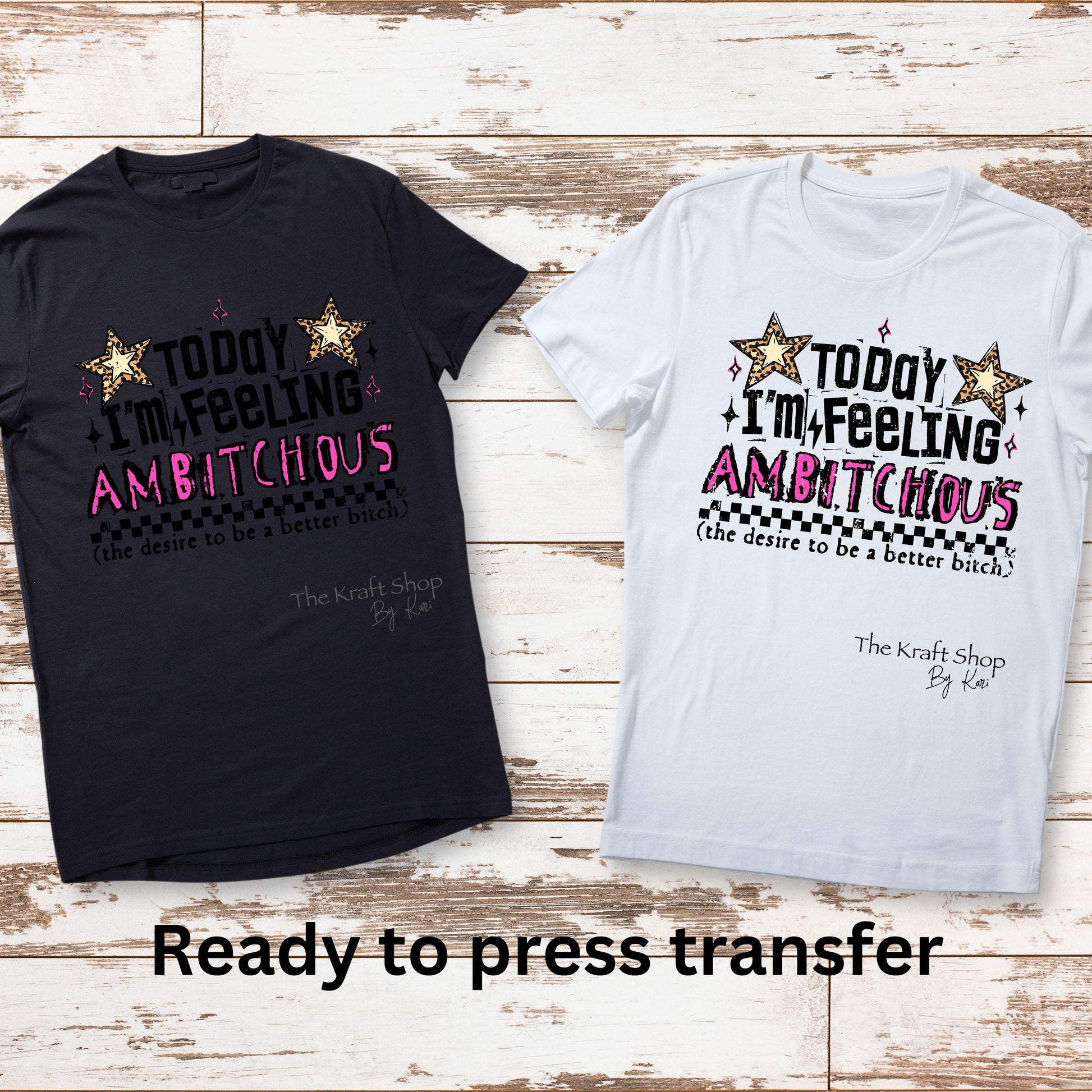 DTF ready to press transfer. Ambitchous Today I am feeling ambitchous . Direct to film heat press transfer. DTF Print, Heat Transfer#11604