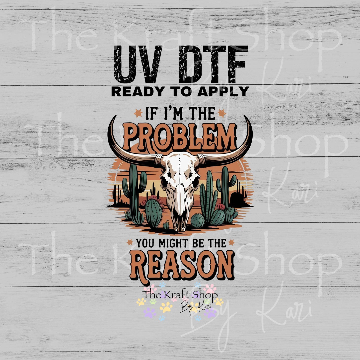 UV DTF Sticker print Bull If I'm The Problem decal, tumbler decal, permanent sticker. #4597