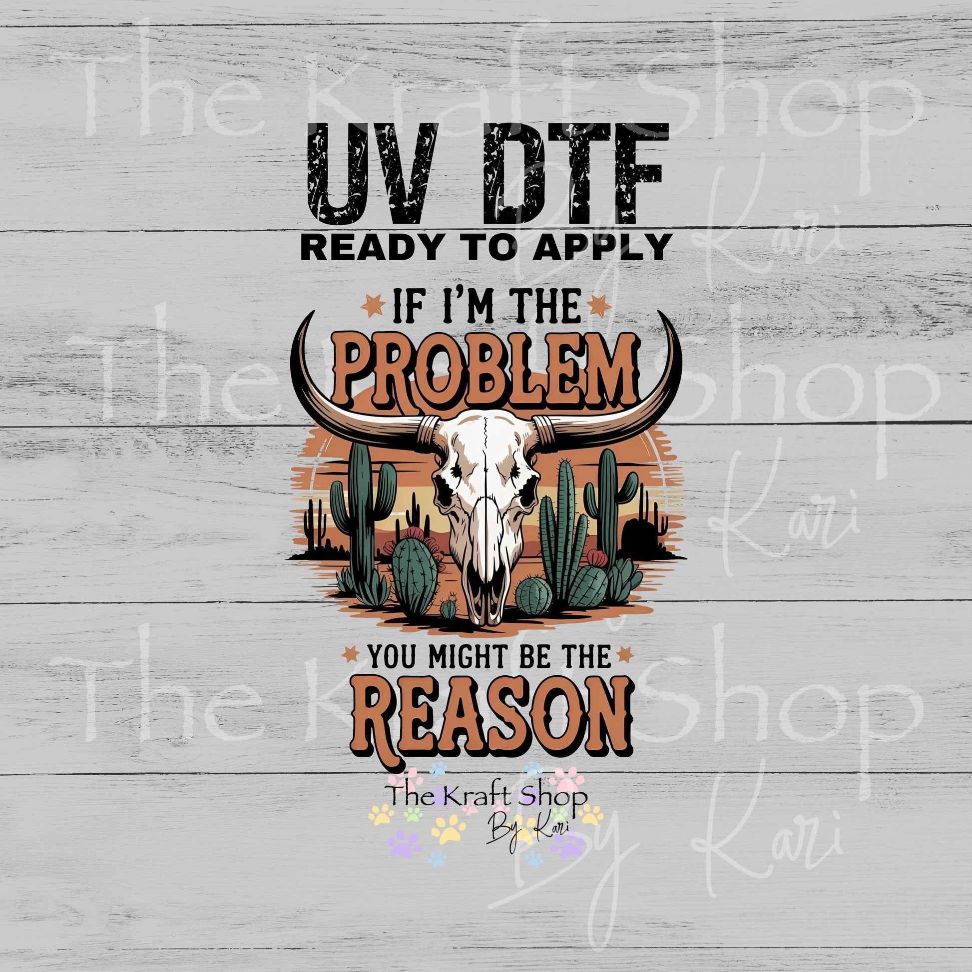 UV DTF Sticker print Bull If I'm The Problem decal, tumbler decal, permanent sticker. #4597