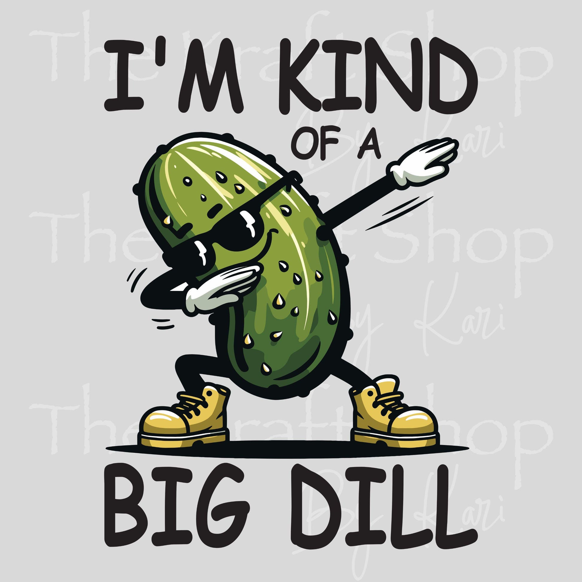 UV DTF Sticker print I'm kind of a big dill pickle dancing decal, tumbler decal, permanent sticker. #4602