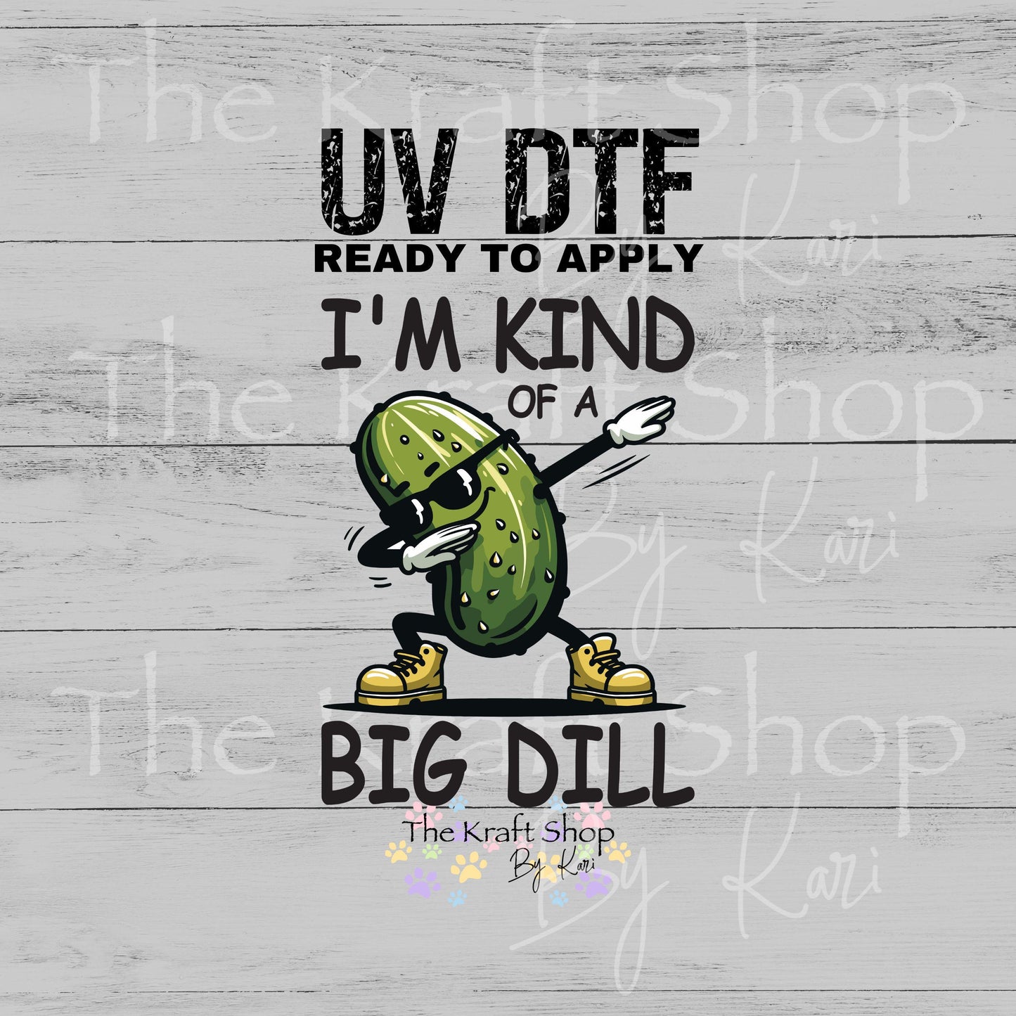 UV DTF Sticker print I'm kind of a big dill pickle dancing decal, tumbler decal, permanent sticker. #4602
