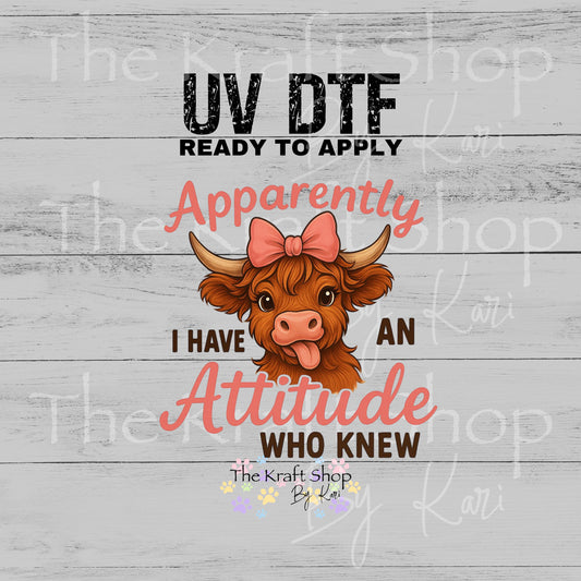 UV DTF Sticker prints. Apparently I have an attitude cow decal, permanent sticker. #4611