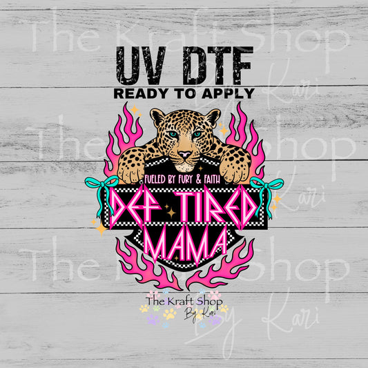 UV DTF Sticker print Def Tired Mama bright colors decal, tumbler decal, permanent sticker. #4600