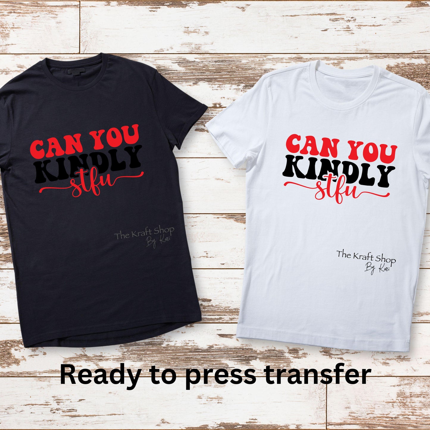 DTF ready to press transfer. Can you kindly STFU. Direct to film heat press transfer. DTF Print, Heat Transfer#11609