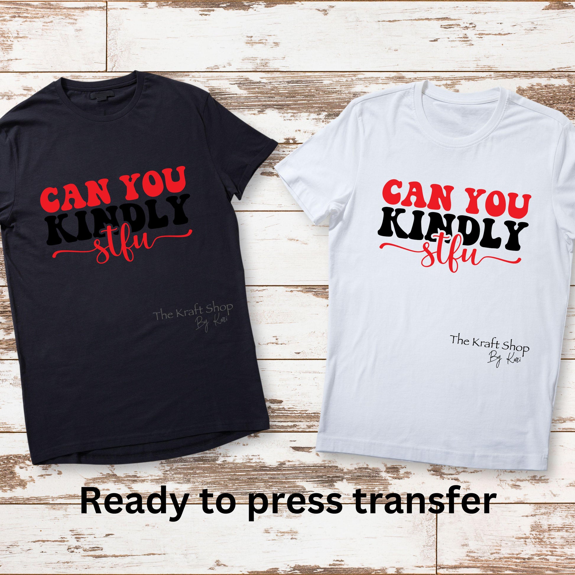 DTF ready to press transfer. Can you kindly STFU. Direct to film heat press transfer. DTF Print, Heat Transfer#11609