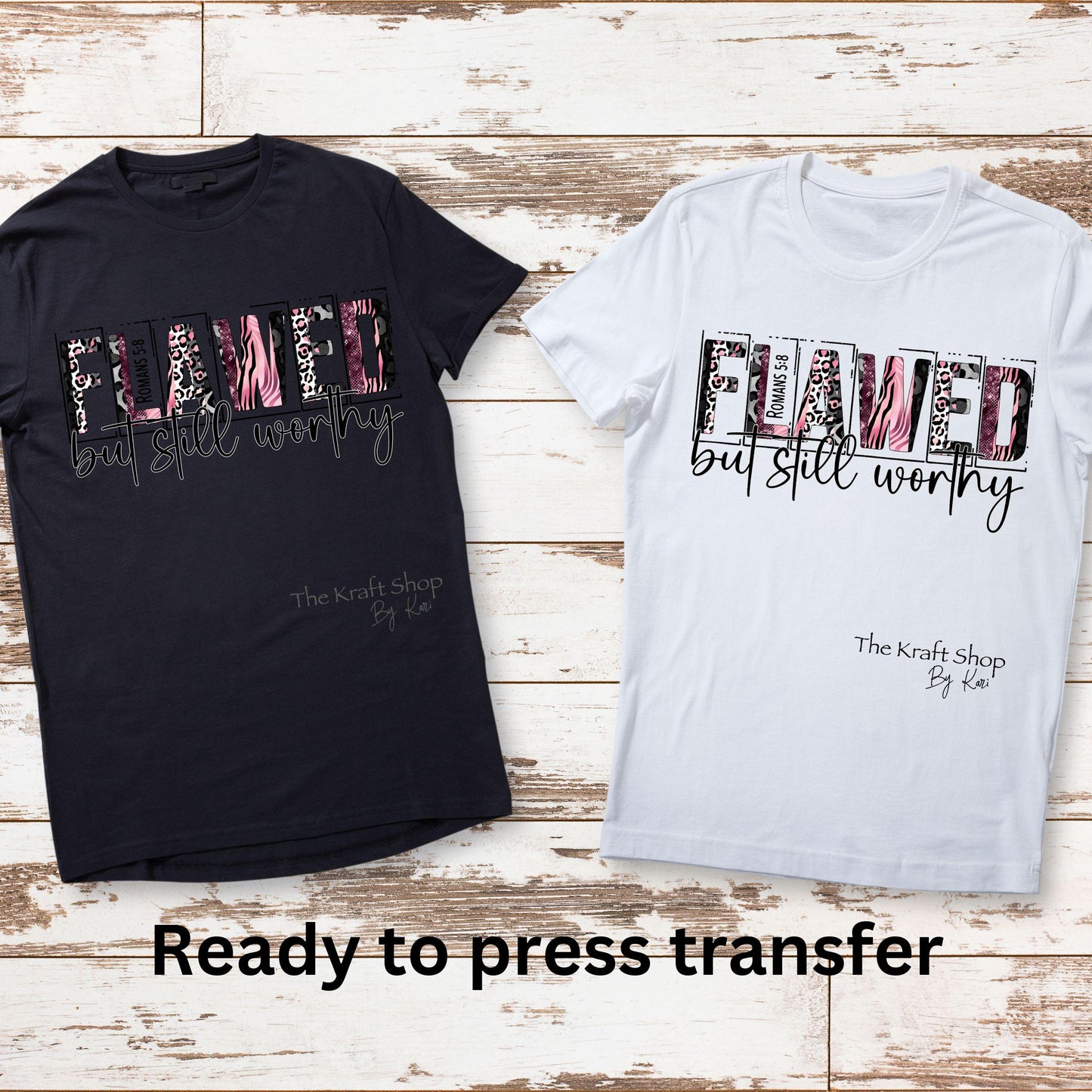 DTF ready to press transfer Flawed, but still worthy Romans 5:8 shirt transfer, DTF Print #11614