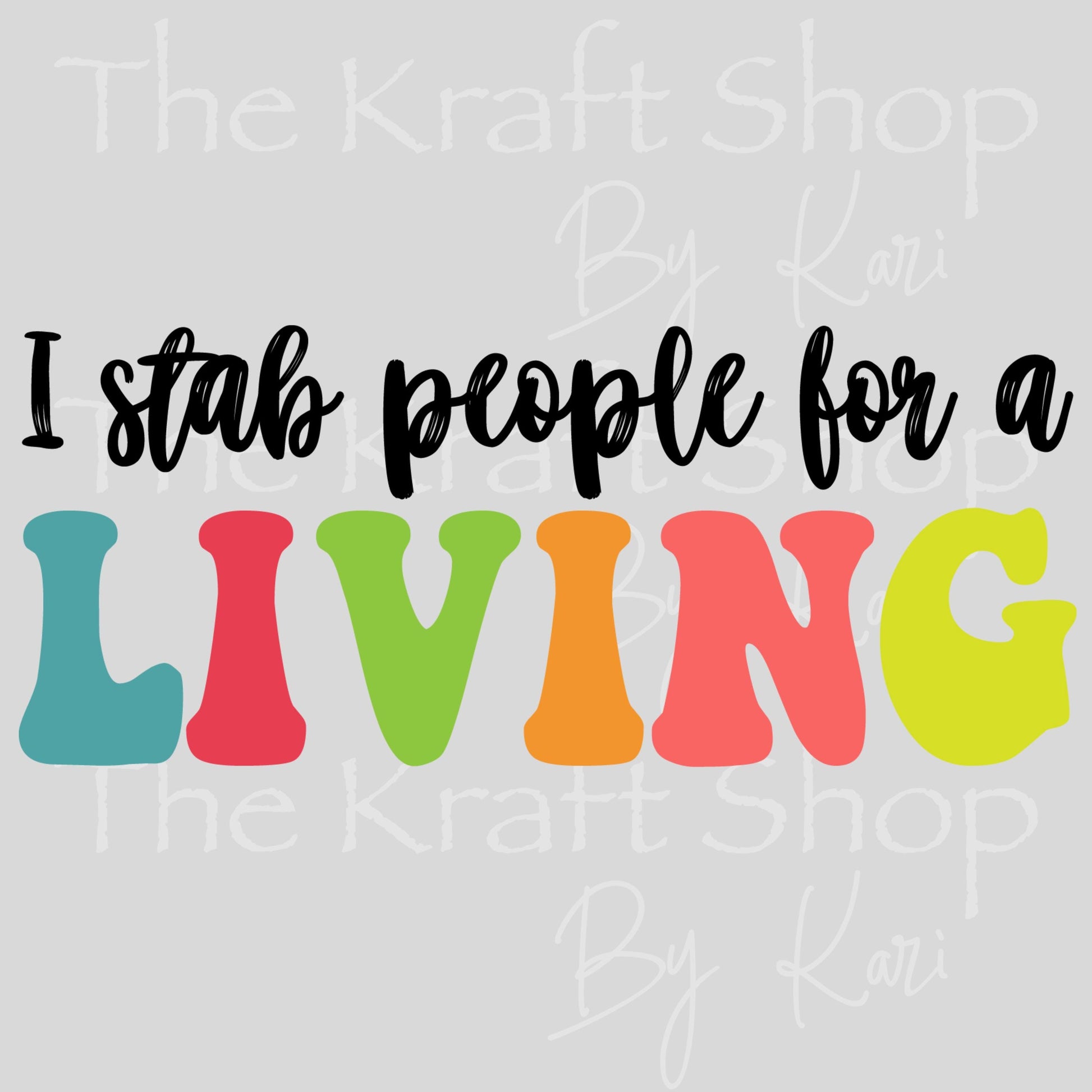 UV DTF I Stab people For A Living phlebotomist humor decal, tumbler decal, permanent sticker. #4623