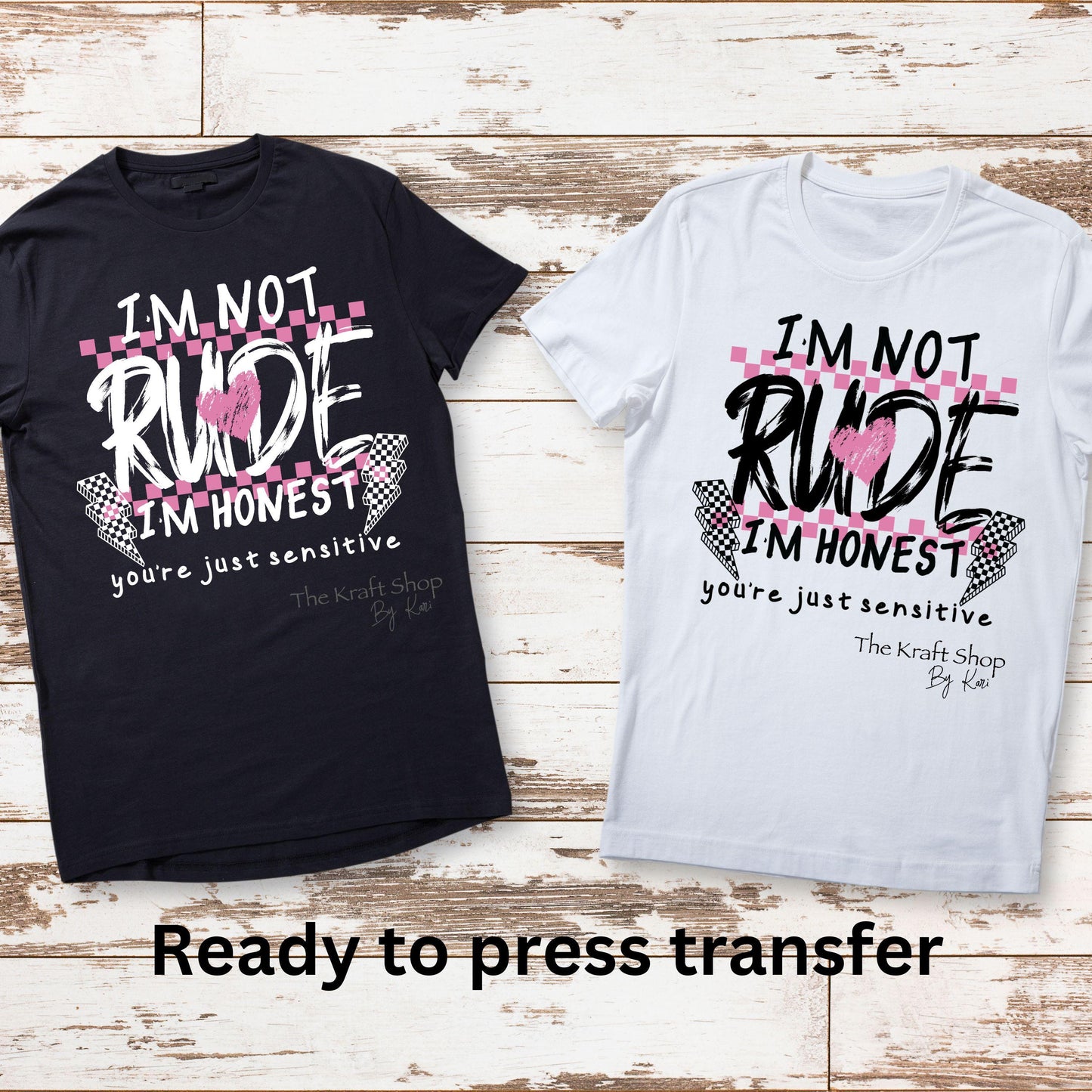 DTF ready to press transfer I'm not rude I'm honest you're just sensitive shirt transfer. Direct to film heat press transfer #11613