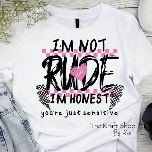 DTF ready to press transfer I'm not rude I'm honest you're just sensitive shirt transfer. Direct to film heat press transfer #11613