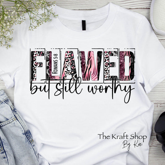 DTF ready to press transfer Flawed, but still worthy Romans 5:8 shirt transfer, DTF Print #11614
