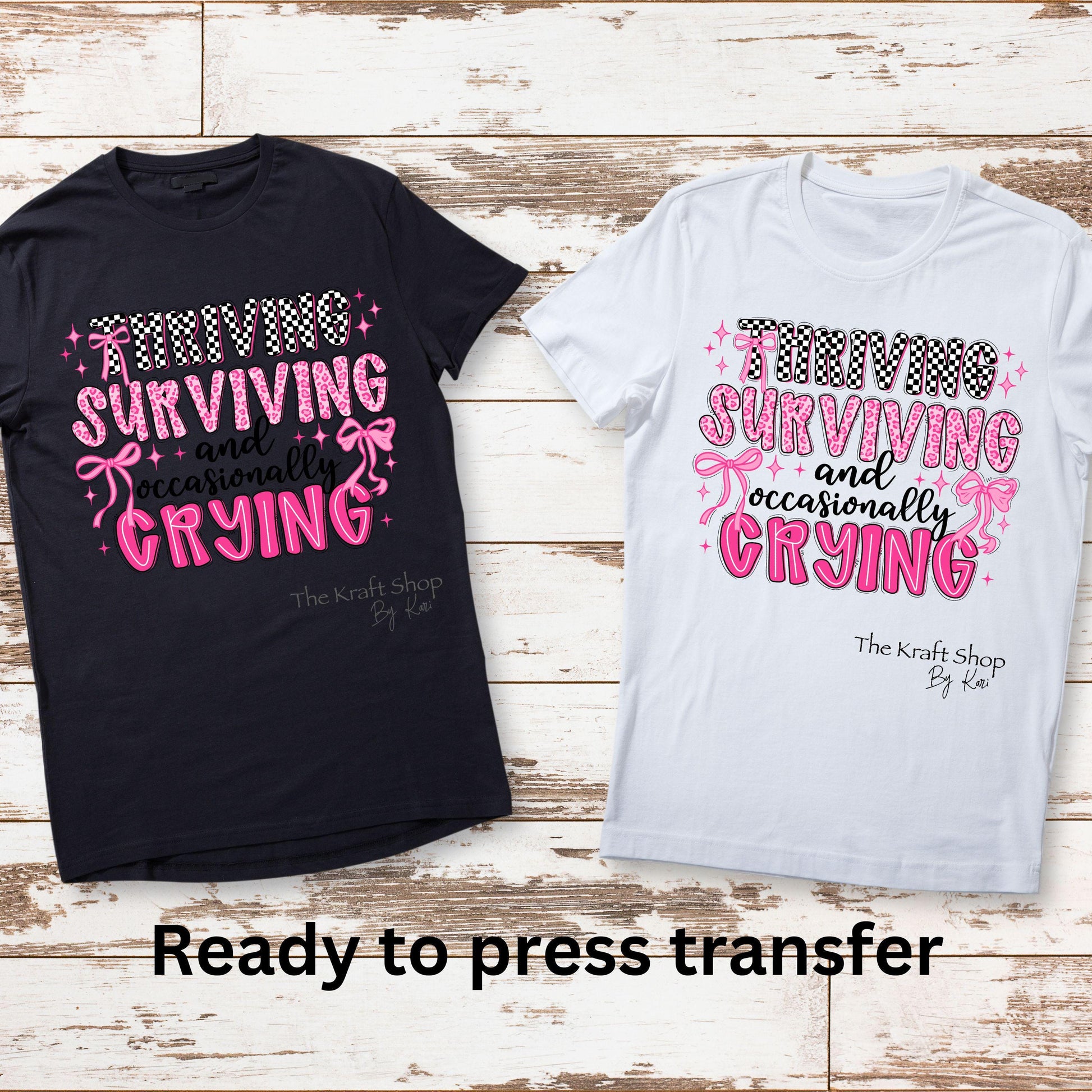 DTF ready to press transfer Thriving Surviving and Occasionally Crying shirt transfer, DTF Print #11615