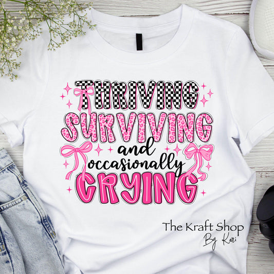 DTF ready to press transfer Thriving Surviving and Occasionally Crying shirt transfer, DTF Print #11615