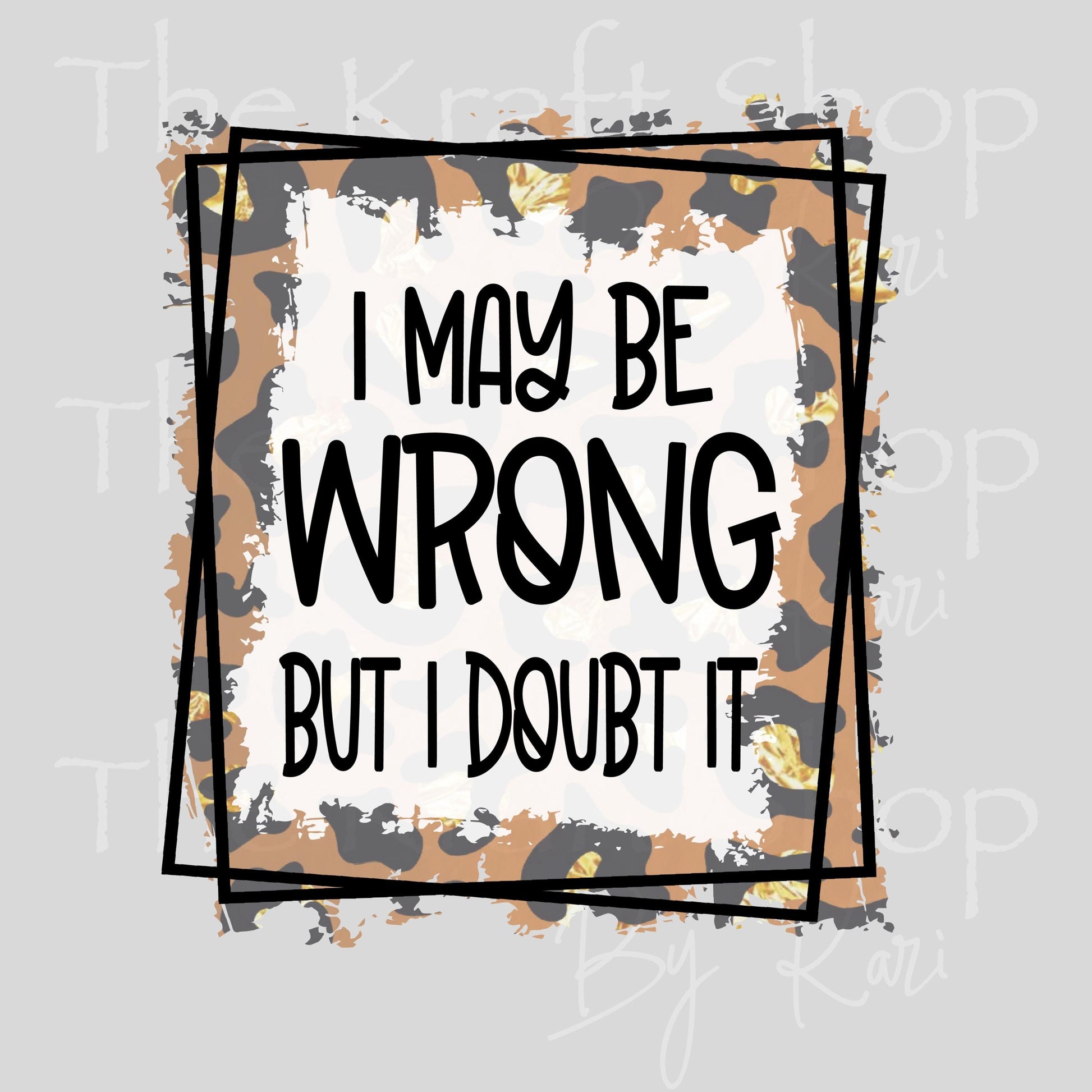 UV DTF I may be wrong but I doubt it sarcastic funny decal #4635