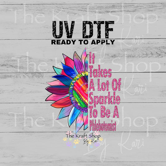 UV DTF It Takes A Lot Of Sparkle To Be A Phlebotomist decal, tumbler decal, permanent sticker. #4622
