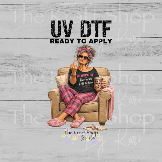 UV DTF Menopause no fucks to give sarcastic funny decal #4644
