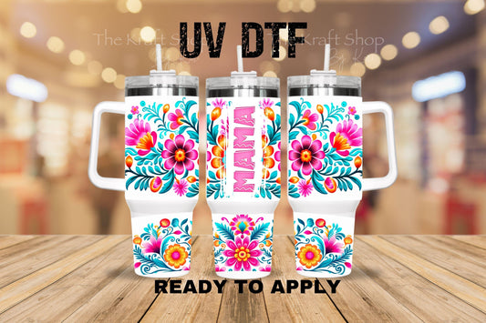 UV DTF 40 oz ready to apply Mama Mexican flowers wrap decal , quencher tumbler decal #3205