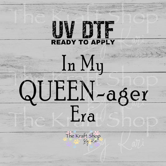 UV DTF In My Queen - ager Era gen x tumbler decal, permanent sticker. #4634