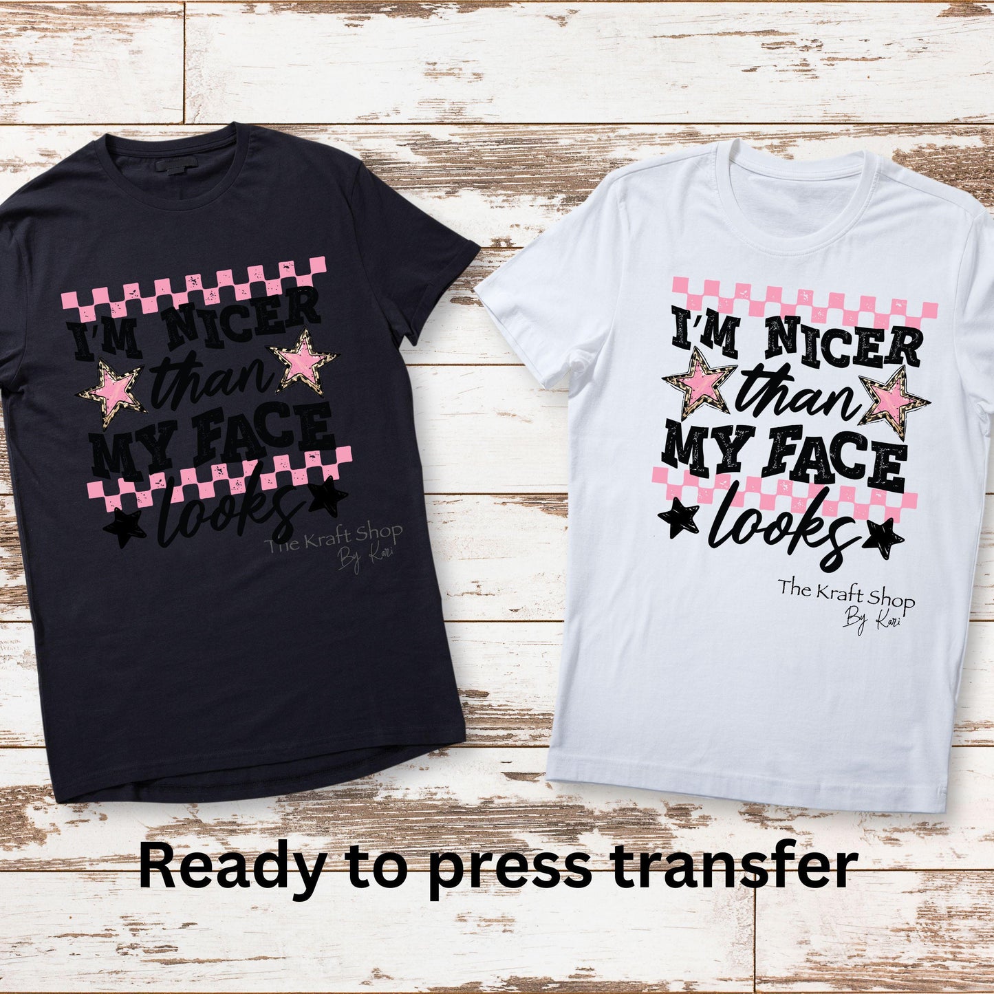 DTF ready to press transfer I'm nicer than my face looks Direct to film heat press transfer. Heat Transfer #11619