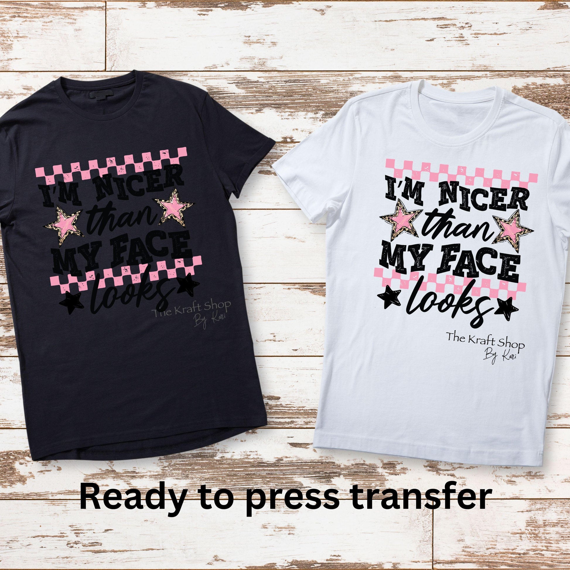 DTF ready to press transfer I'm nicer than my face looks Direct to film heat press transfer. Heat Transfer #11619