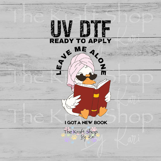 UV DTF Leave me alone I got a new book duck sarcastic funny decal #4654