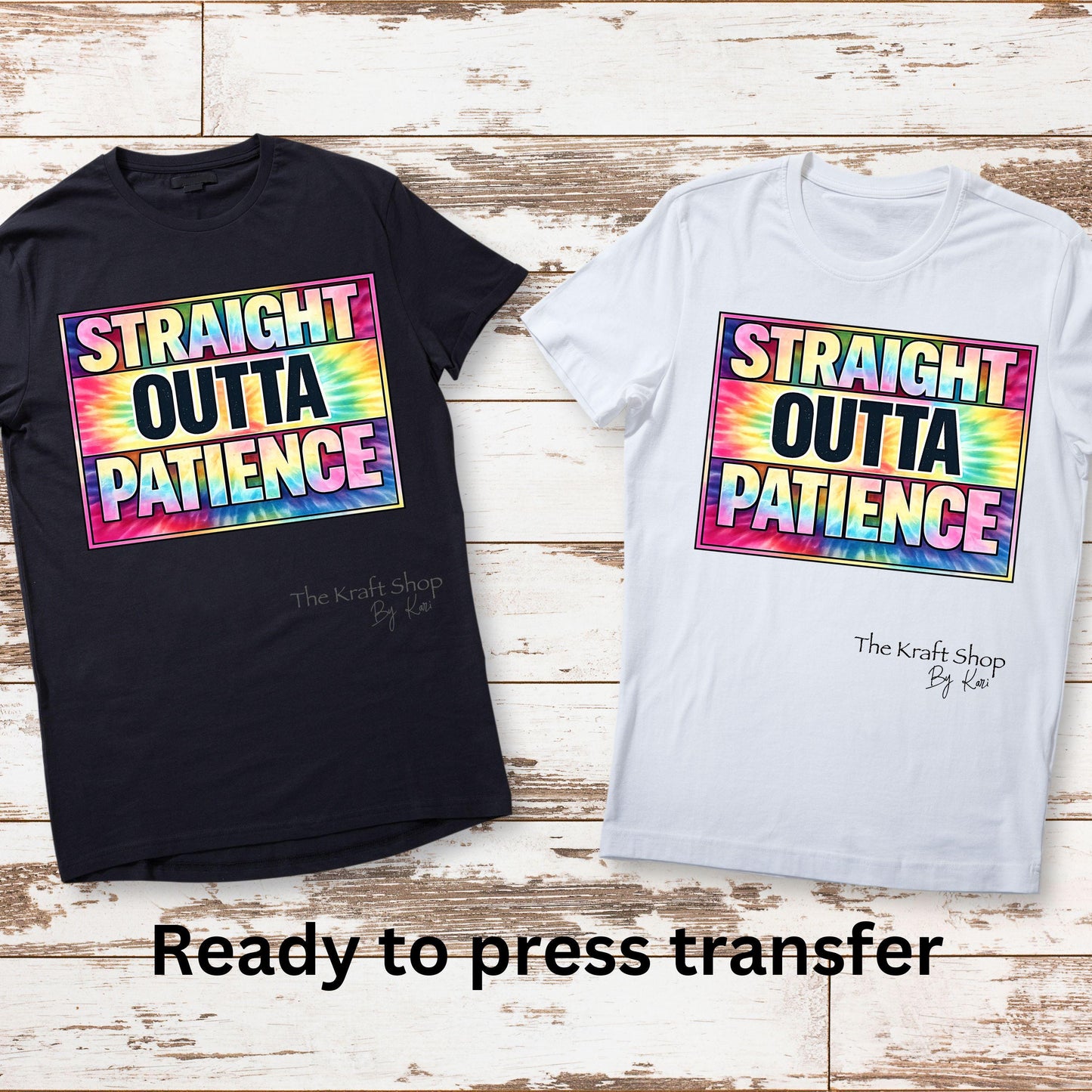 DTF ready to press transfer Straight Outta Patience tie dye Direct to film heat press transfer. Heat Transfer #11622